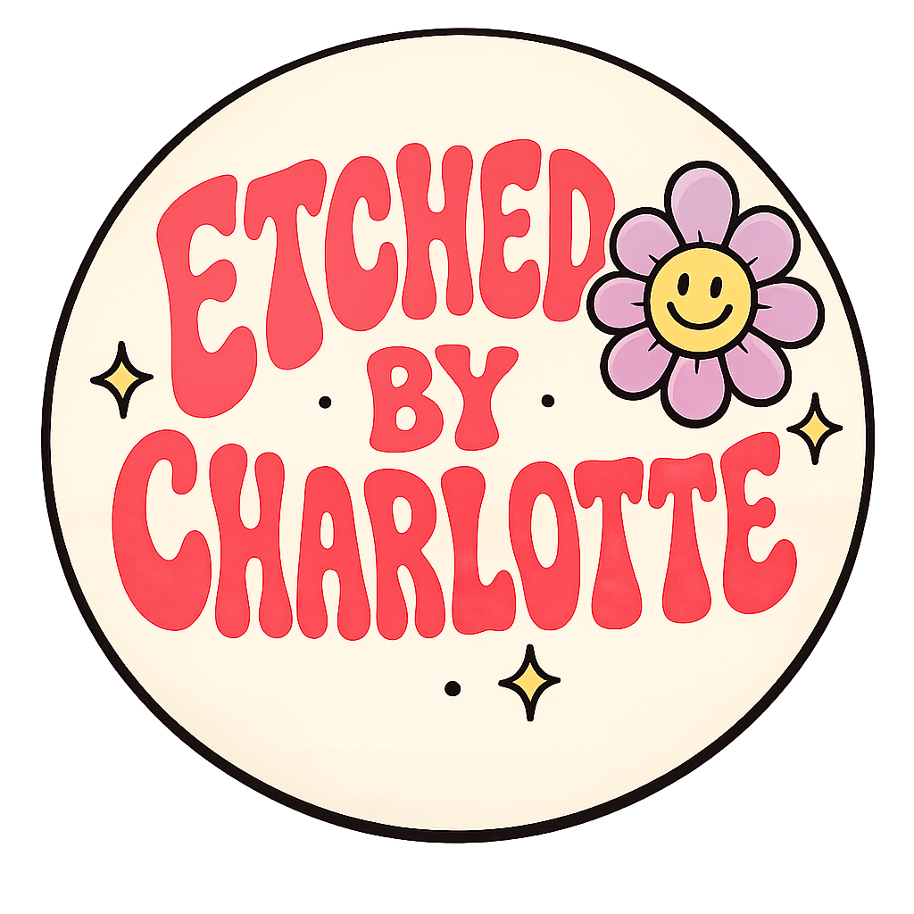 Etched by Charlotte 
